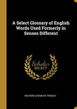 【预订】Revival: A Select Glossary (1906): Of English Words Used Formerly in Senses Different from their Present