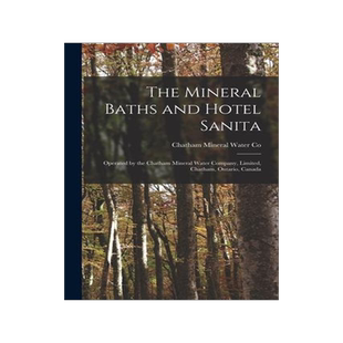 [预订]The Mineral Baths and Hotel Sanita [microform]: Operated by the Chatham Mineral Water Company, Limit 9781014926890