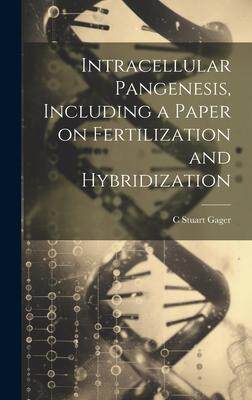 [预订]Intracellular Pangenesis, Including a Paper on Fertilization and Hybridization 9781021133038