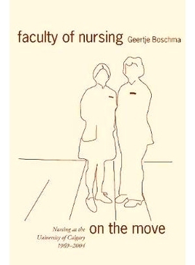 预订 Faculty of Nursing on the Move: Nursing at the University of Calgary, 1969-2004: 9781552381120
