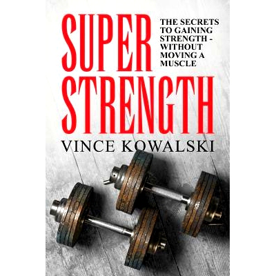 预订 Super Strength: The Secret to Gaining Strength - Without Moving a Muscle: 9781986224277