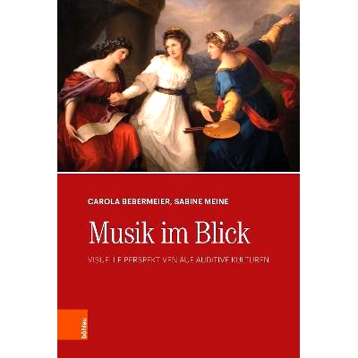 预订 Musik im Blick: Visuelle Perspektiven auf auditive Kulturen 视野中的音乐：听觉文化的视觉视角: 9783205216650