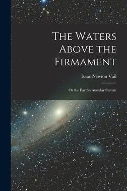 [预订]The Waters Above the Firmament: Or the Earth’s Annular System 9781015968660