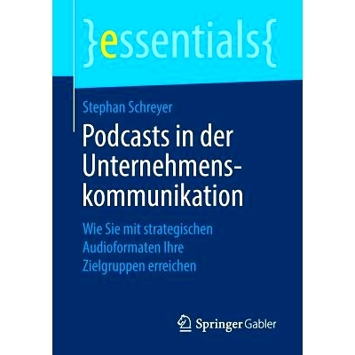 预订 Podcasts in der Unternehmenskommunikation: Wie Sie mit strategischen Audioformaten Ihre Zielgruppen erreichen: 9783
