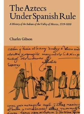 预订 The Aztecs Under Spanish Rule: A History of the Indians of the Valley of Mexico, 1519-1810: 9780804709125