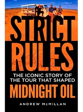 预订 Strict Rules: The iconic story of the tour that shaped Midnight Oil: 9780733638084