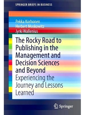 预订 The Rocky Road to Publishing in the Management and Decision Sciences and Beyond: Experiencing the Journey and Lesso