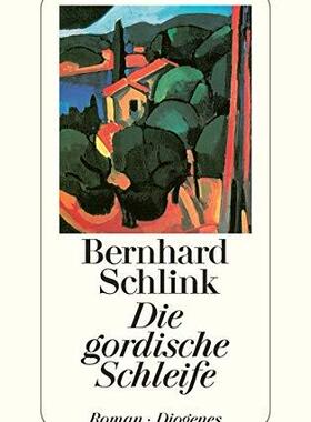 德文原版 快刀斩乱麻 Die Gordische Schleife 本哈德·施林克 Bernhard Schlink 德语推理小说奖葛劳斯奖
