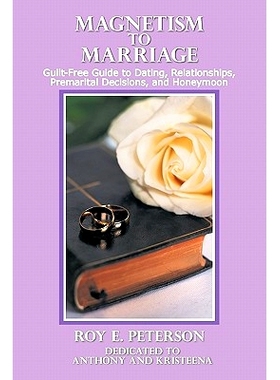 预订 Magnetism to Marriage: Guilt-Free Guide to Dating, Relationships, Premarital Decisions, and Honeymoon: 978145674344