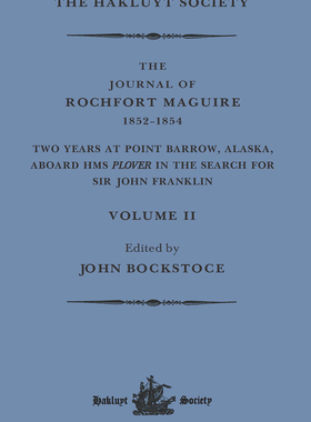 [预订]The Journal of Rochfort Maguire, 1852-1854: Two Years at Point Barrow, Alaska, Aboard HMS Plover in Search for S