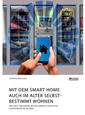 预订 Mit dem Smart Home auch im Alter selbstbestimmt wohnen. Welches Potenzial bieten smarte Assistenzfunktionen im Allt