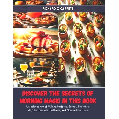 预订 Discover the Secrets of Morning Magic in this Book: Unlock the Art of Making Muffins, Scones, Pancakes, Waffles, Bi