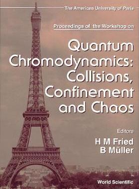 【预订】QUANTUM CHROMODYNAMICS: COLLISIONS, CONFINEMENT AND CHAOS - PROCEEDINGS OF THE WORKSHOP