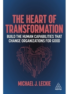 预订 The Heart of Transformation: Build the Human Capabilities that Change Organizations for Good 转型之心：建立良好的人