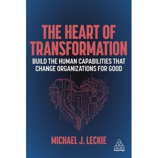 预订 The Heart of Transformation: Build the Human Capabilities that Change Organizations for Good 转型之心：建立良好的人