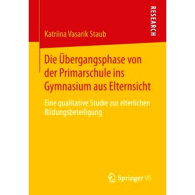 预订 Die Übergangsphase von der Primarschule ins Gymnasium aus Elternsicht: Eine qualitative Studie zur elterlichen Bil