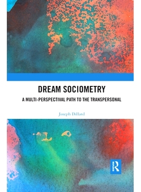 预订 Dream Sociometry: A Multi-Perspectival Path to the Transpersonal 梦想社会计量学：跨个人的多视角路径: 9780367487713