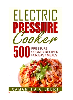 预订 Electric Pressure Cooker: 500 Pressure Cooker Recipes For Easy Meals: 9781539542674