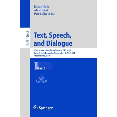 预订 Text, Speech, and Dialogue: 27th International Conference, TSD 2024, Brno, Czech Republic, September 9–13, 2024, P
