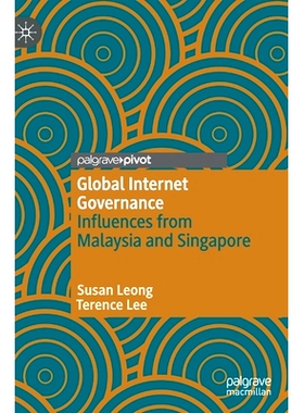 预订 Global Internet Governance: Influences from Malaysia and Singapore 全球互联网治理：马来西亚与新加坡的影响: 97898115