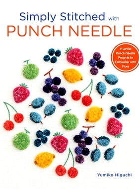 预订 Simply Stitched with Punch Needle: 11 Artful Punch Needle Projects to Embroider with Floss: 9781940552651