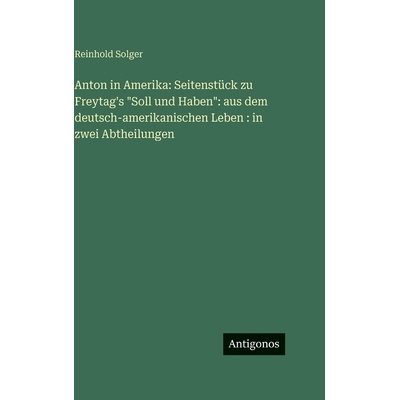 预订 Anton in Amerika: Seitenstück zu Freytag’s 