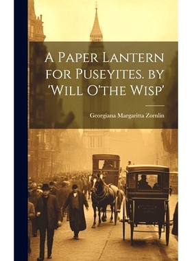 预订 A Paper Lantern for Puseyites. by ’will O’the Wisp’: 9781019551820