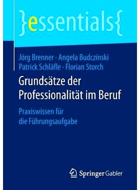 预订 Grundsätze der Professionalität im Beruf: Praxiswissen für die Führungsaufgabe: 9783658149208