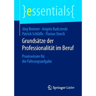 Praxiswissen 9783658149208 der Führungsaufgabe die für Beruf Professionalität Grundsätze 预订