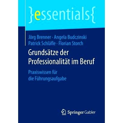 预订 Grundsätze der Professionalität im Beruf: Praxiswissen für die Führungsaufgabe: 9783658149208