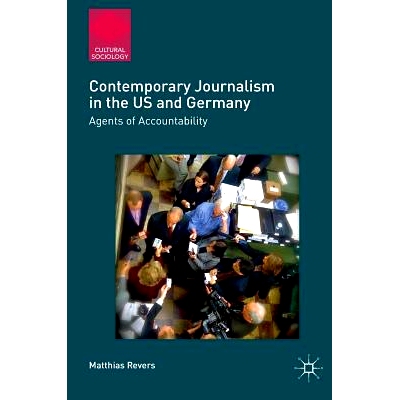 预订 Contemporary Journalism in the US and Germany: Agents of Accountability 美国与德国当代新闻：问责制代理: 97811375153
