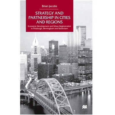 预订 Strategy and Partnership in Cities and Regions: Economic Development and Urban Regeneration in Pittsburgh, Birmingh