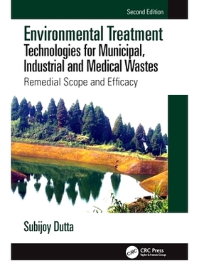 预订 Environmental Treatment Technologies for Municipal, Industrial and Medical Wastes: Remedial Scope and Efficacy