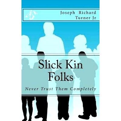 预订 Slick Kin Folks: Never Trust Them Completely: 9781516829637