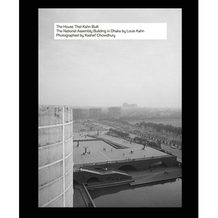 预订 The House That Kahn Built: The National Assembly Building in Dhaka by Louis Kahn: 9783037613375