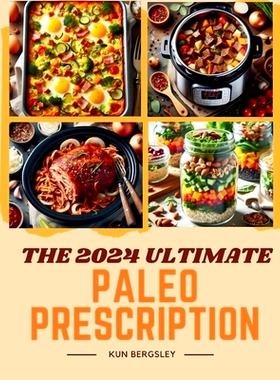 预订 The 2024 Ultimate Paleo Prescription: A Practical Guide to Reclaiming Health and Vitality: 9798326640994