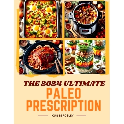 预订 The 2024 Ultimate Paleo Prescription: A Practical Guide to Reclaiming Health and Vitality: 9798326640994