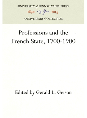 预订 Professions and the French State, 1700-1900 1700-1900职业和法国国家: 9780812279122