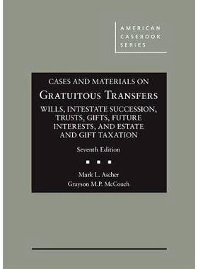 预订 Cases and Materials on Gratuitous Transfers, Wills, Intestate Succession, Trusts, Gifts, Future Interests, and Esta