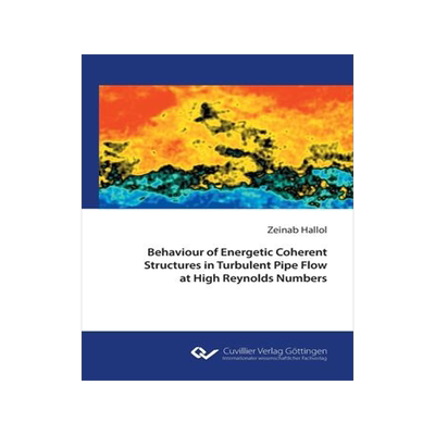 [预订]Behaviour of Energetic Coherent Structures in Turbulent Pipe Flow at High Reynolds Number 9783736975019