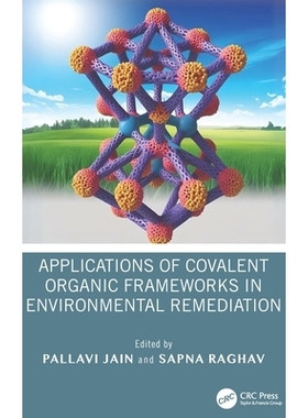预订 Applications of Covalent Organic Frameworks in Environmental Remediation 共价有机框架在环境修复中的应用: 9781032996