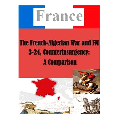 预订 The French-Algerian War and FM 3-24, Counterinsurgency: A Comparison: 9781500383039