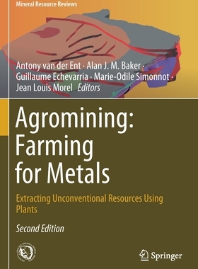 【预订】Agromining: Farming for Metals: Extracting Unconventional Resources Using Plants 9783030589066