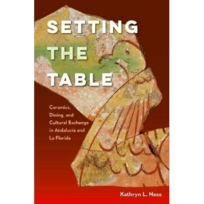预订 Setting the Table: Ceramics, Dining, and Cultural Exchange in Andalucia and La Florida 餐桌布置：安达卢西亚与拉佛罗