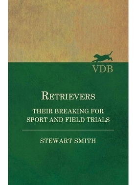 预订 Retrievers - Their Breaking for Sport and Field Trials