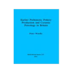 [预订]Earlier prehistoric pottery production and ceramic petrology in Britain 9780860547396