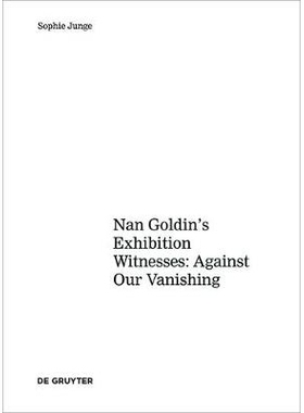 预订 Art about AIDS: Nan Goldin’s Exhibition Witnesses: Against Our Vanishing 关于艾滋病的艺术: 9783110451504