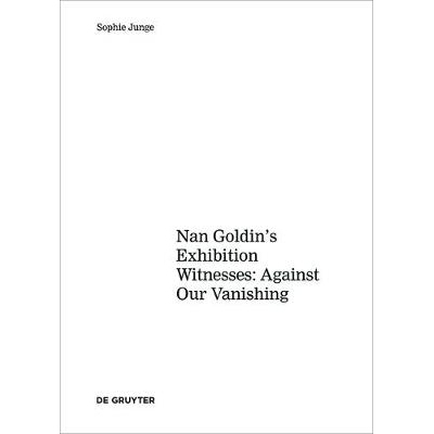预订 Art about AIDS: Nan Goldin’s Exhibition Witnesses: Against Our Vanishing 关于艾滋病的艺术: 9783110451504