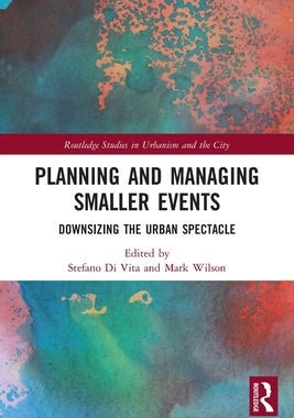 [预订]Planning and Managing Smaller Events: Downsizing the Urban Spectacle