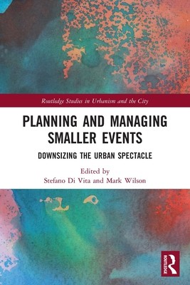 [预订]Planning and Managing Smaller Events: Downsizing the Urban Spectacle